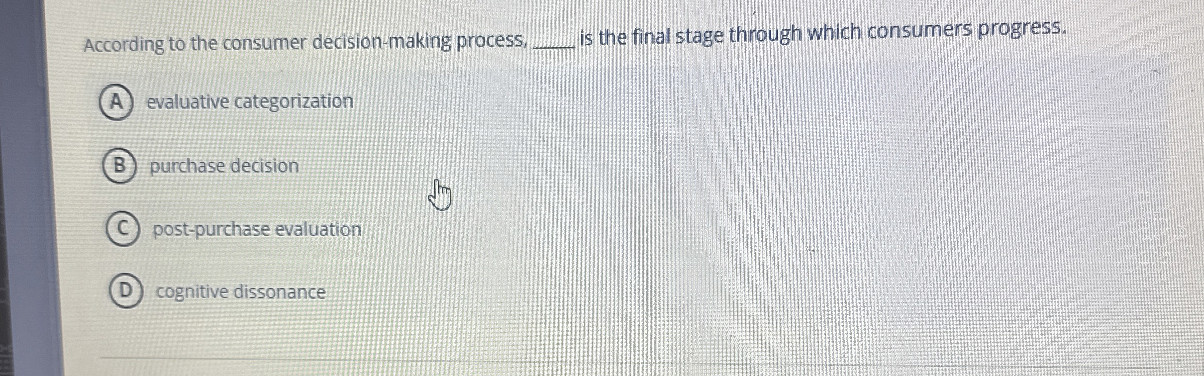  According to the consumer decision-making process. q, is the final stage