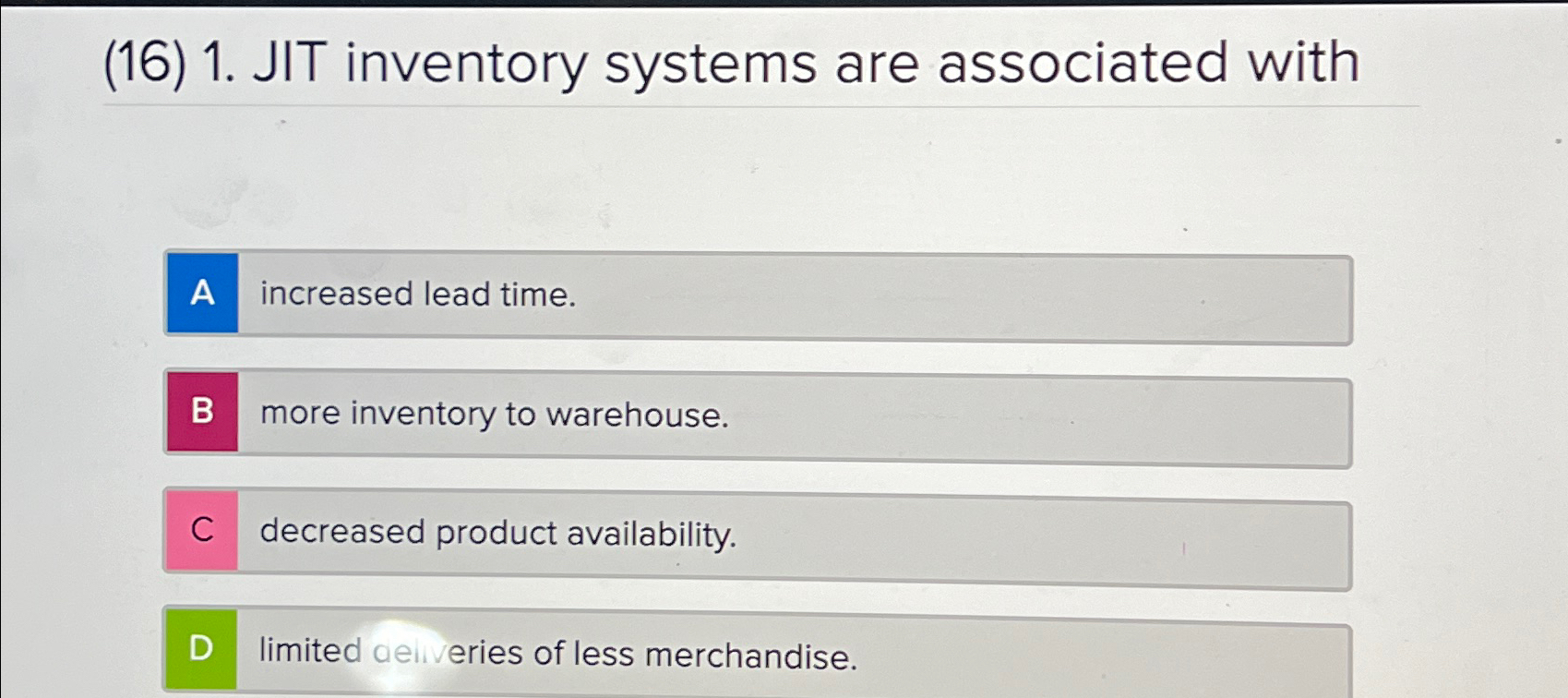  (16)1. JIT inventory systems are associated with increased lead time. more