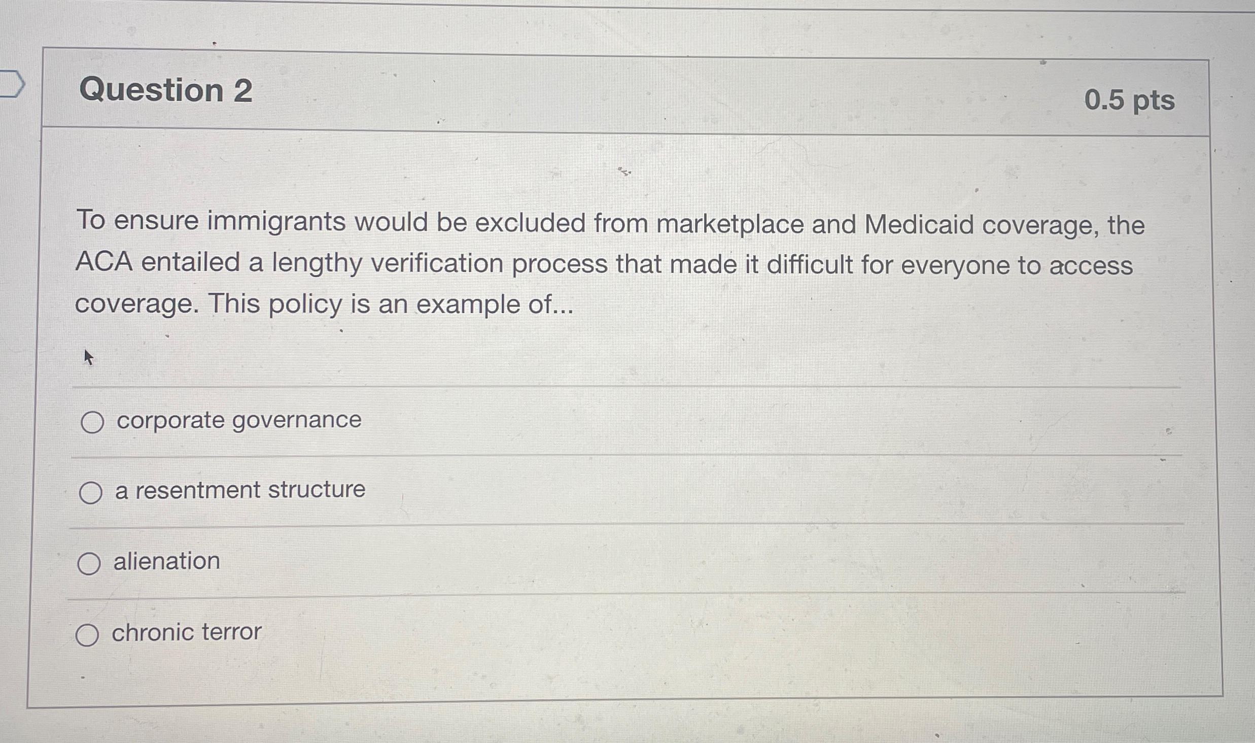  Question 2 0.5 pts To ensure immigrants would be excluded from