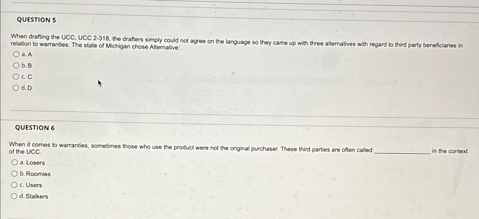  QUESTION 5 When drafting the UCC, UCC 2-318, the drafters simply