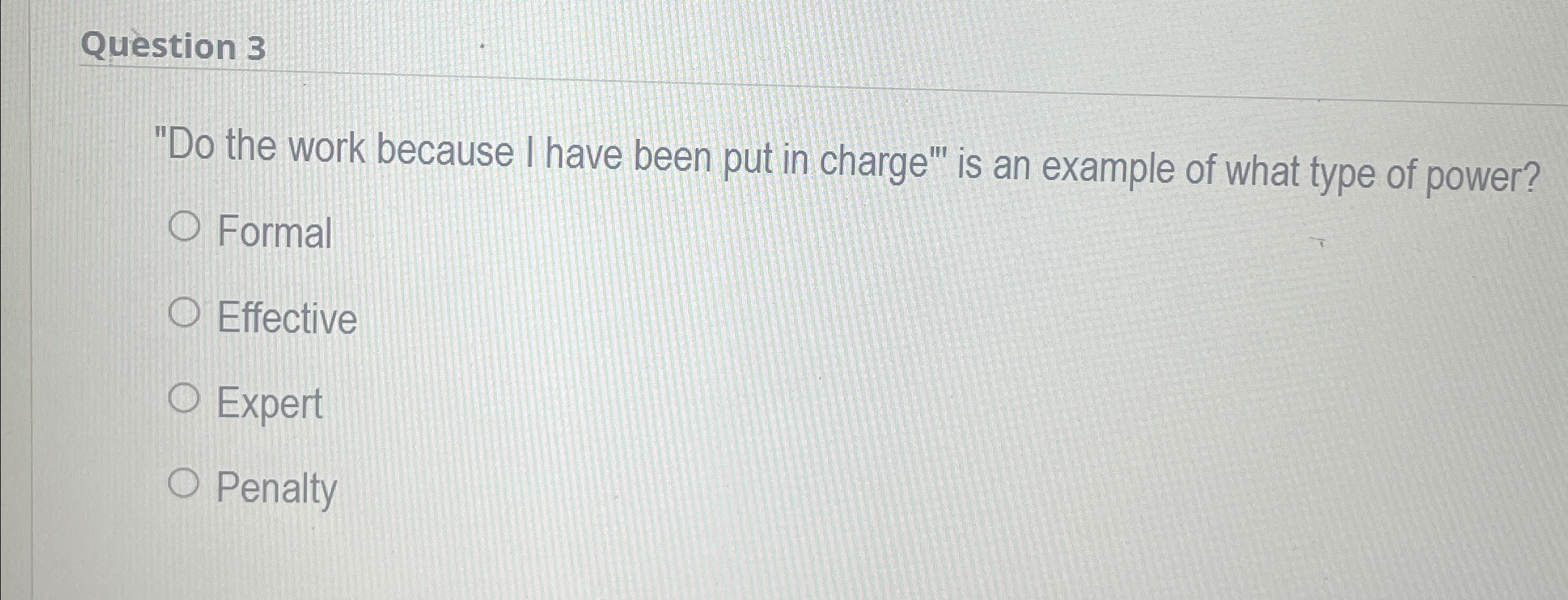  Question 3 "Do the work because I have been put in