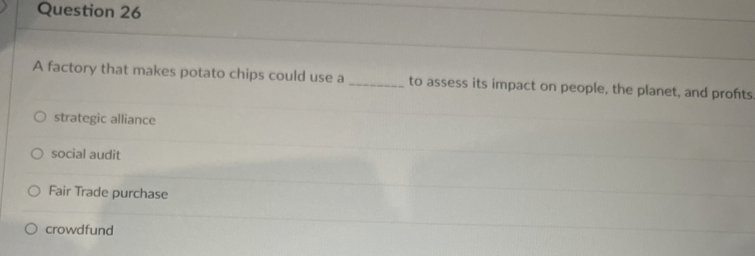  Question 26 A factory that makes potato chips could use a