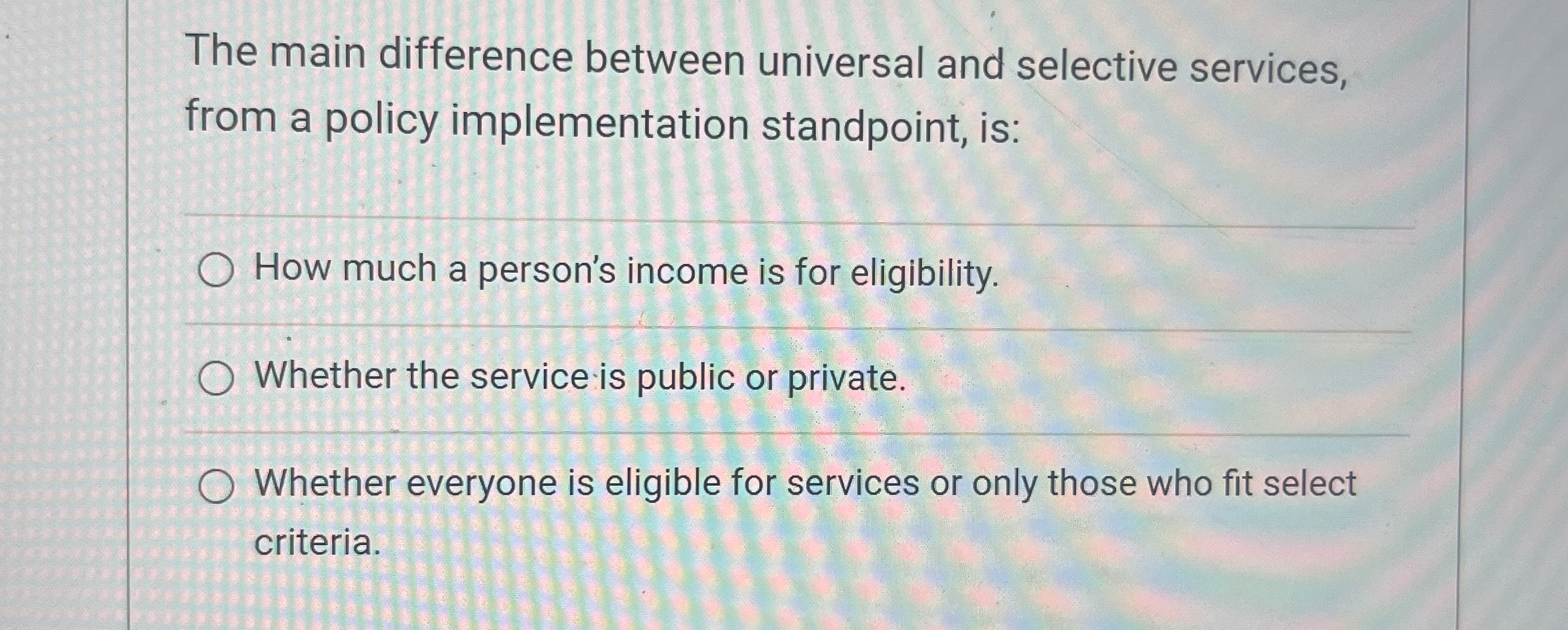  The main difference between universal and selective services, from a policy