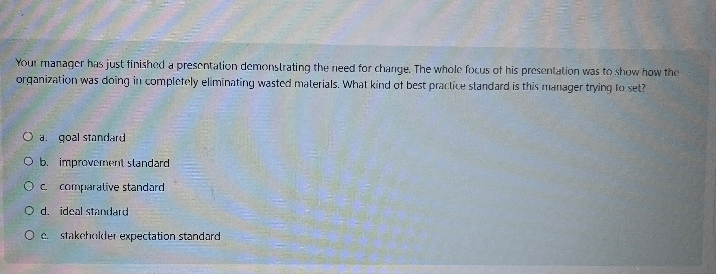  Your manager has just finished a presentation demonstrating the need for