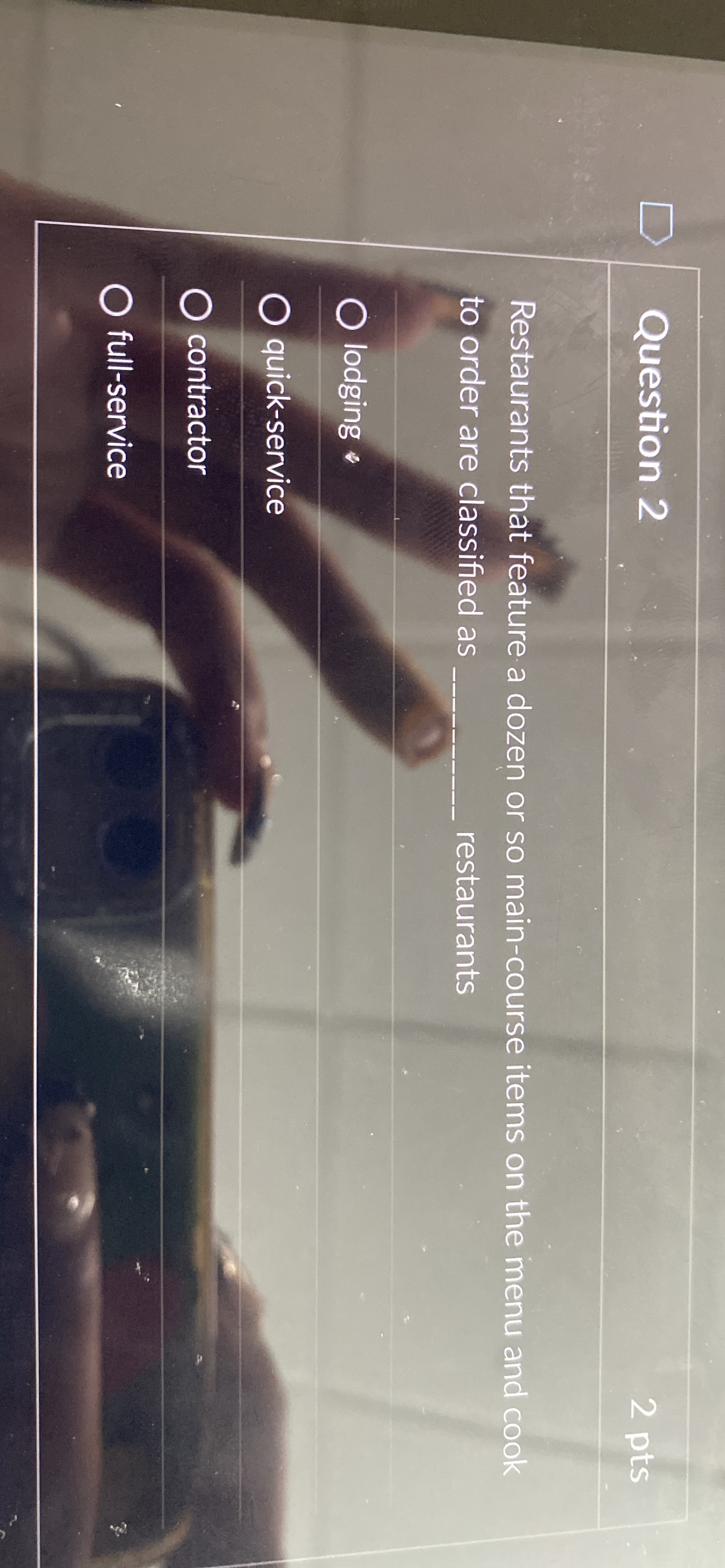  Question 2 2 pts Restaurants that feature a dozen or so