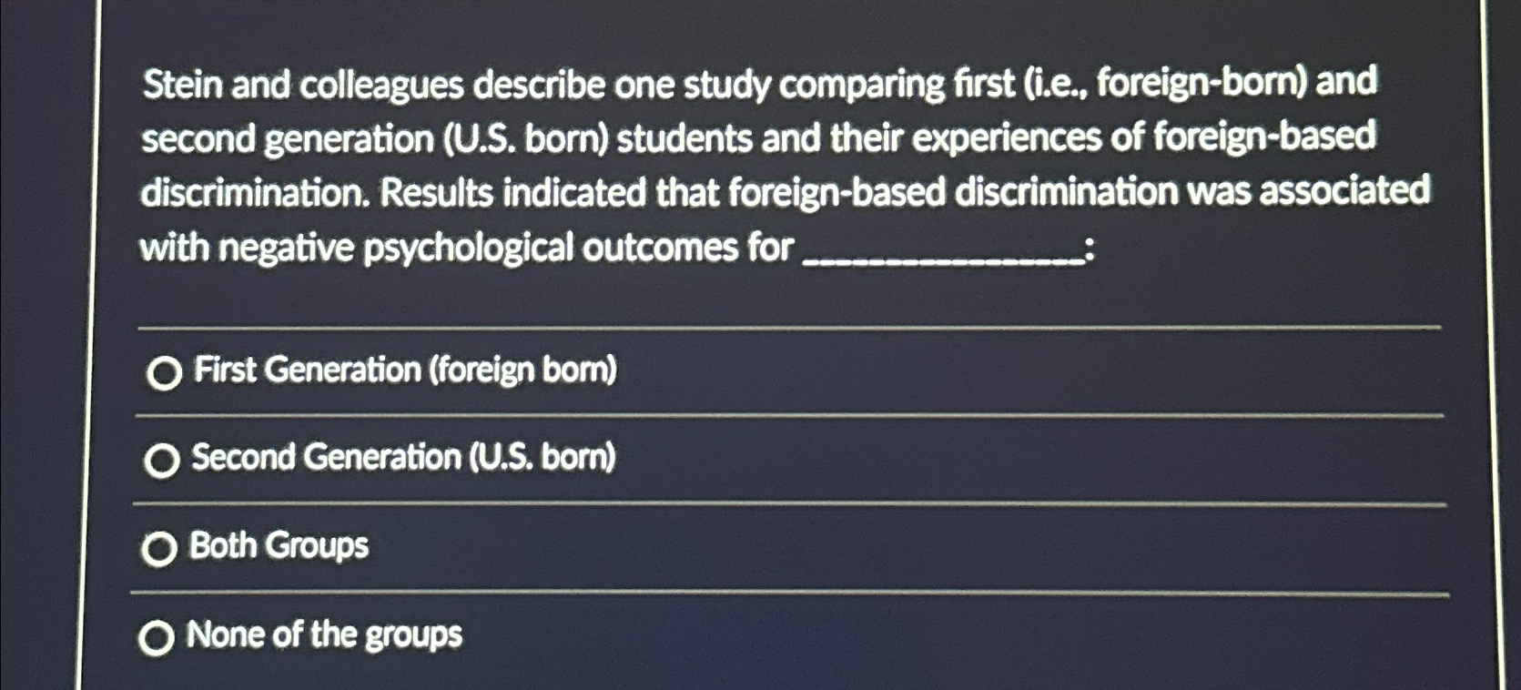  Stein and colleagues describe one study comparing first (i.e., foreign-born) and