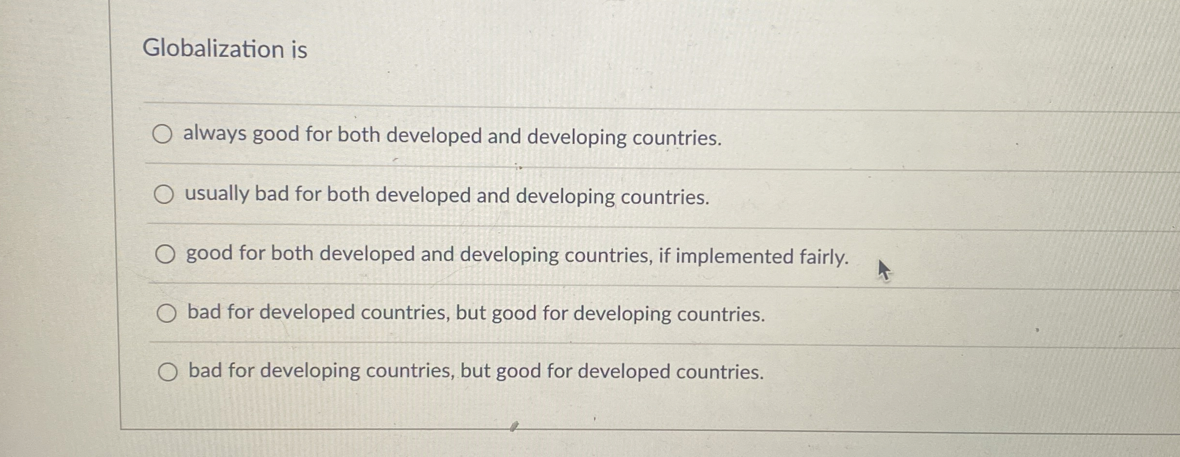  Globalization is always good for both developed and developing countries. usually