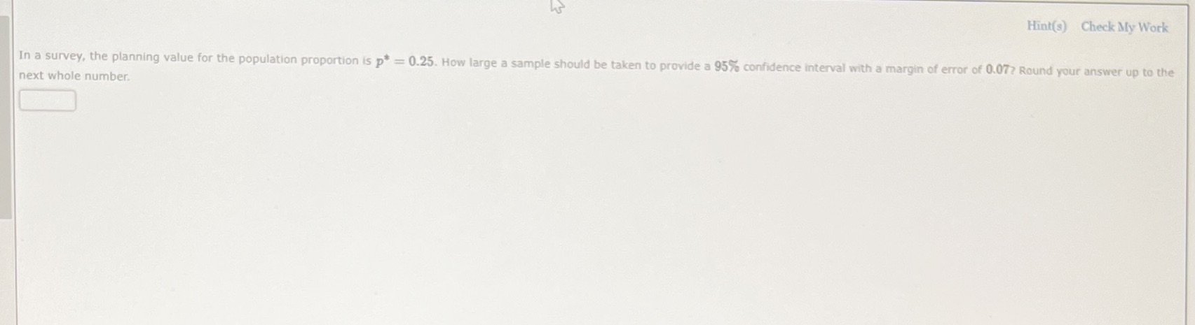 Hint(s) Check My Work In a survey, the planning value for