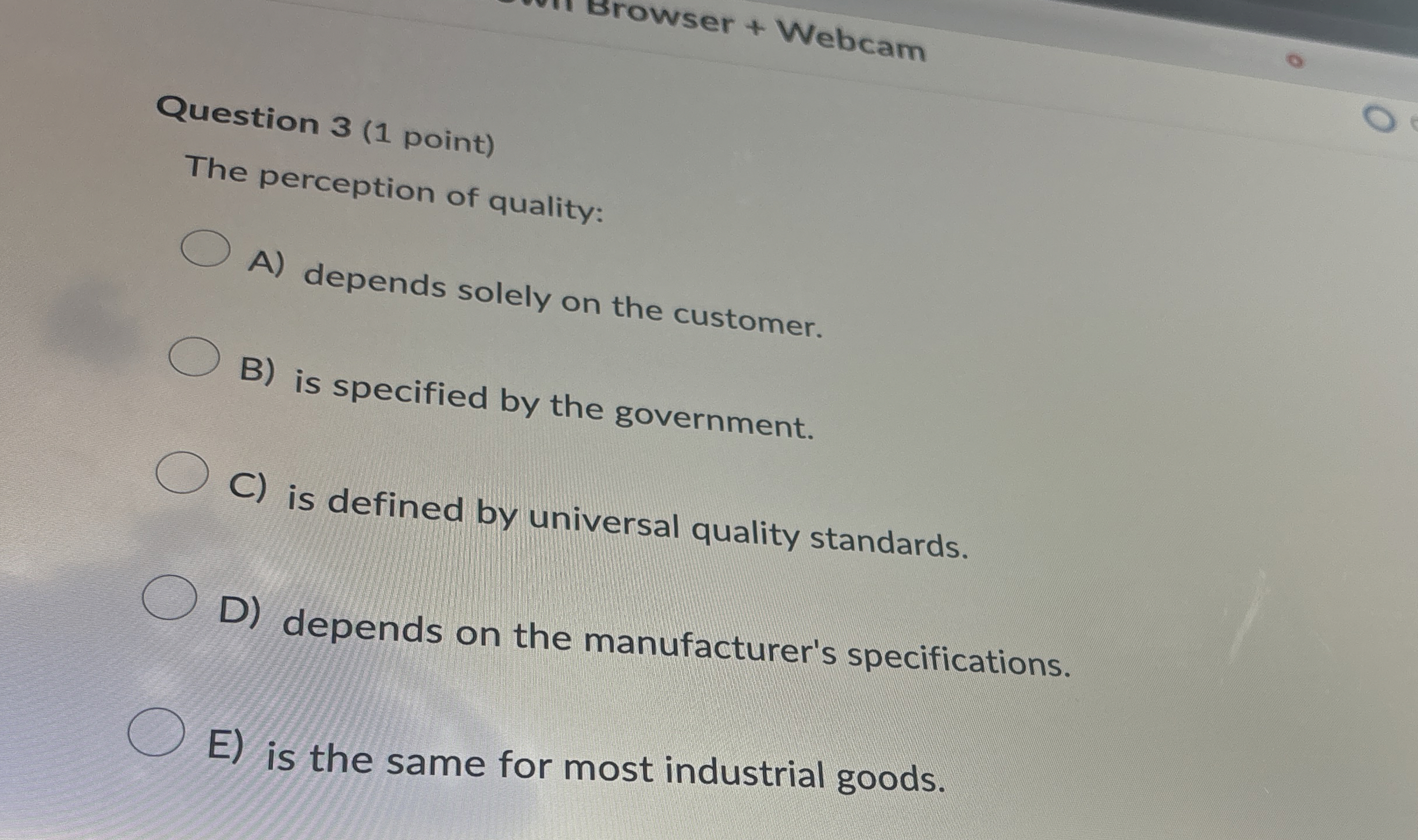  Question 3(1 point) The perception of quality: A) depends solely on