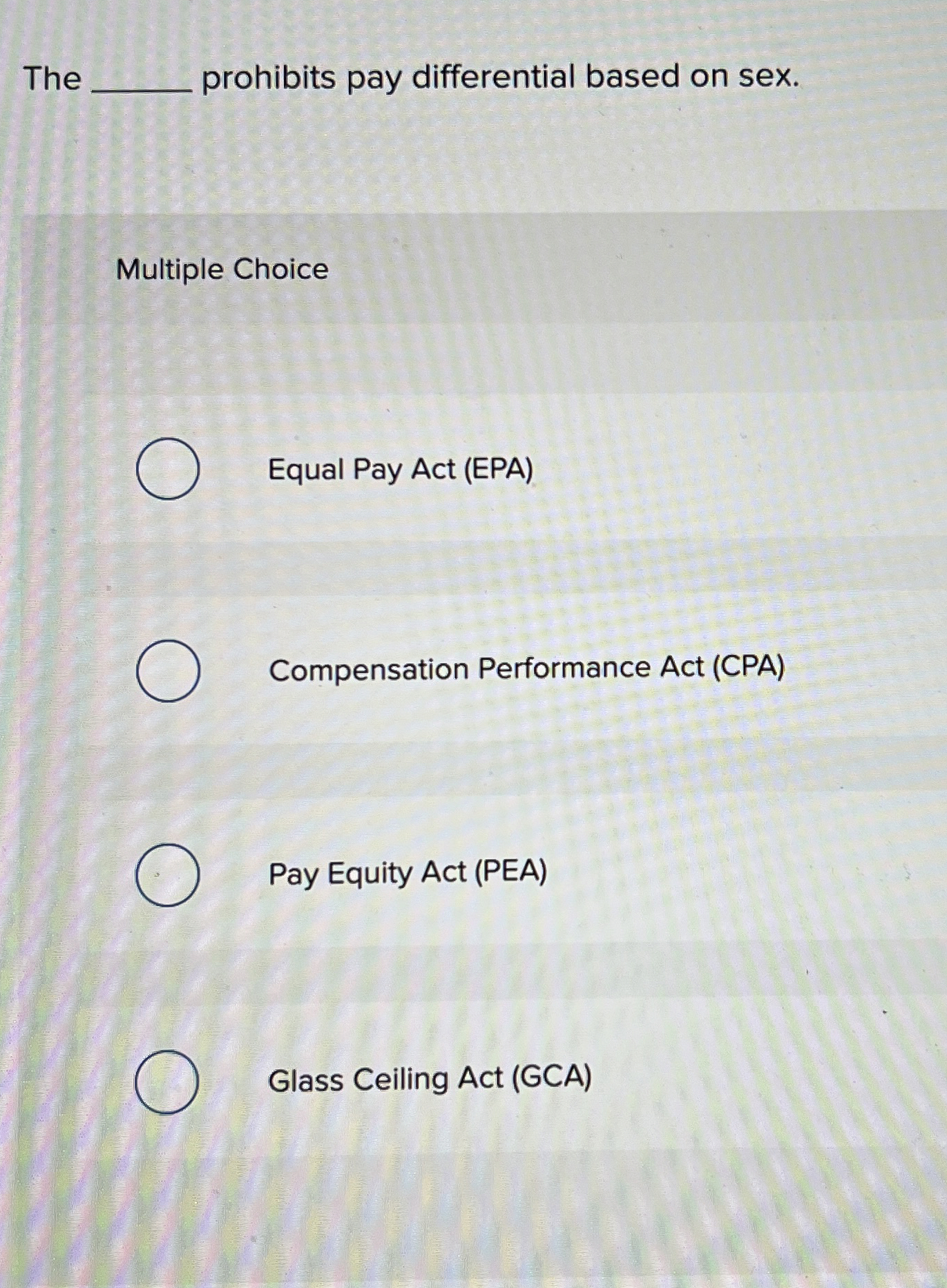  The q, prohibits pay differential based on sex. Multiple Choice Equal