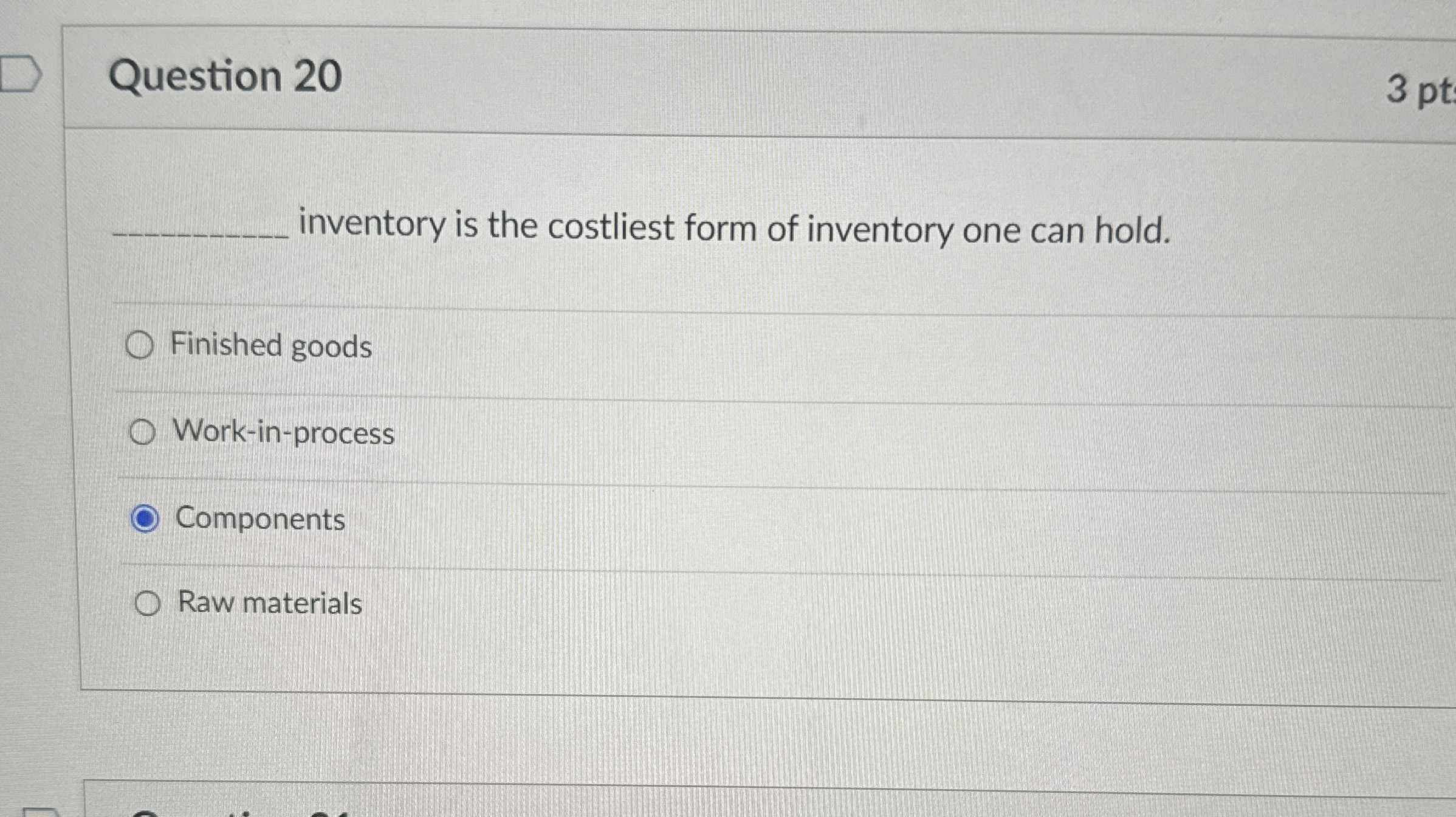  Question 20 3 pt inventory is the costliest form of inventory