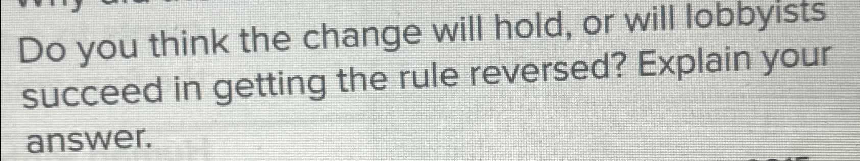  Do you think the change will hold, or will lobbyists succeed