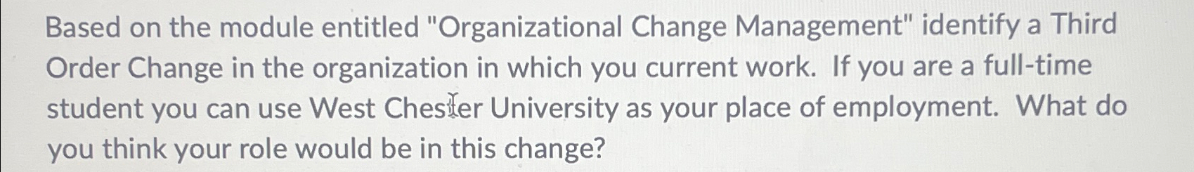  Based on the module entitled "Organizational Change Management" identify a Third