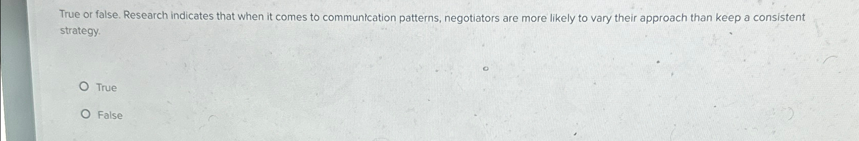  True or false. Research indicates that when it comes to communication