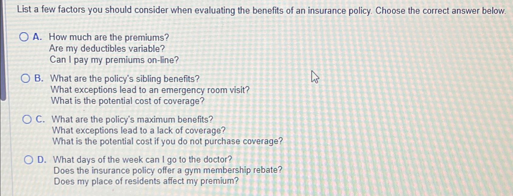  List a few factors you should consider when evaluating the benefits