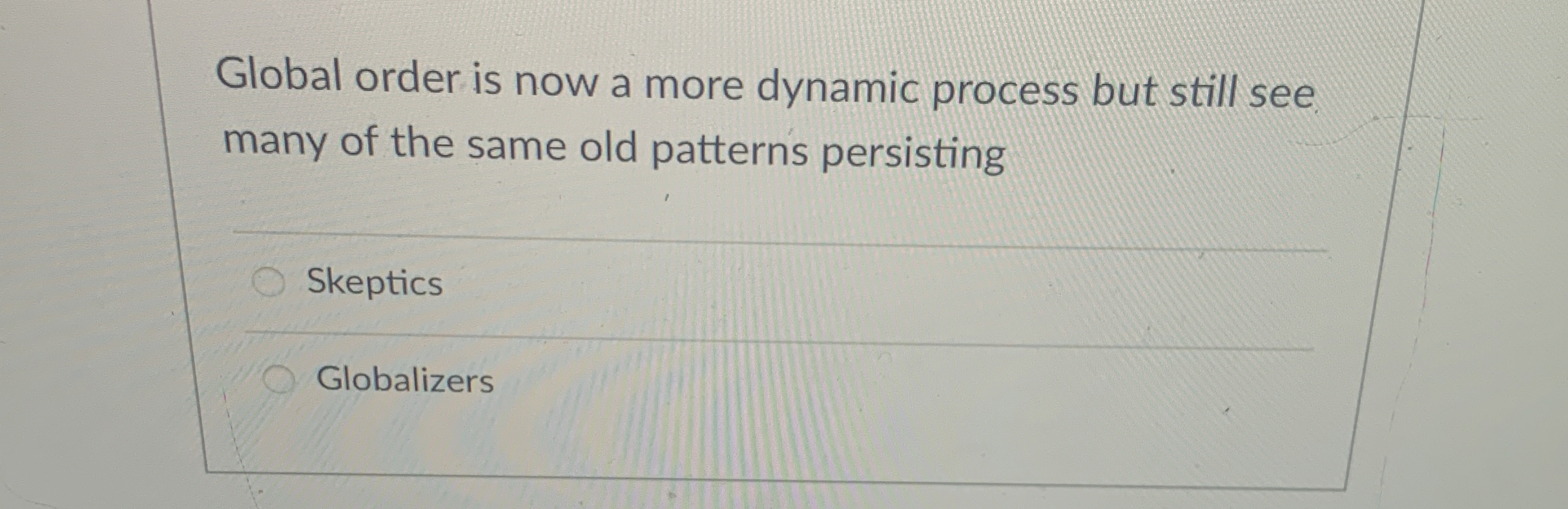  Global order is now a more dynamic process but still see