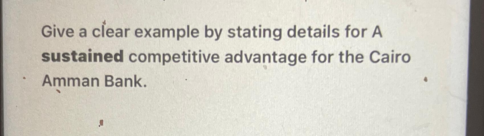  Give a clear example by stating details for A sustained competitive