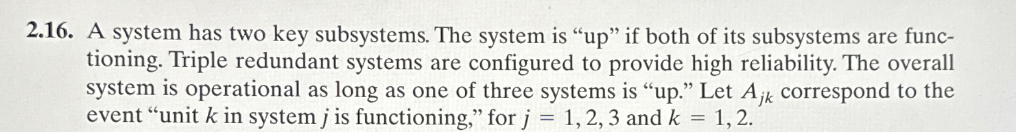  2.16. A system has two key subsystems. The system is "up"