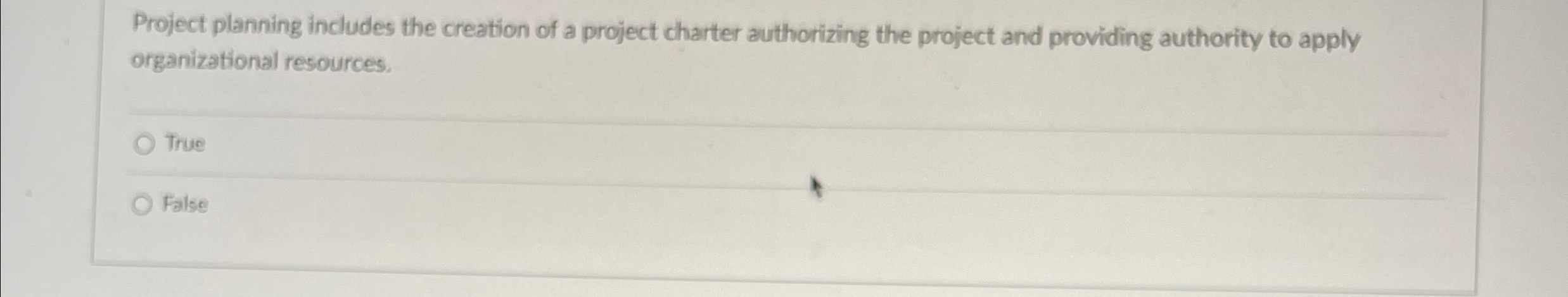  Project planning includes the creation of a project charter authorizing the