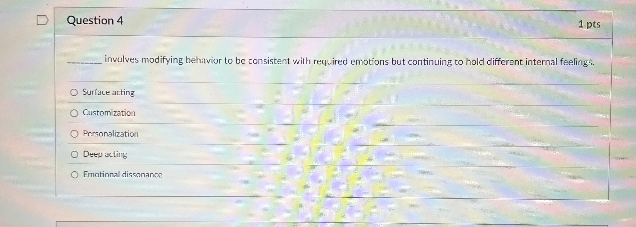  Question 4 involves modifying behavior to be consistent with required emotions