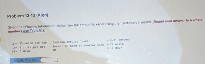  Problem 12-10 (Algo) Given the following information, determine the amount to