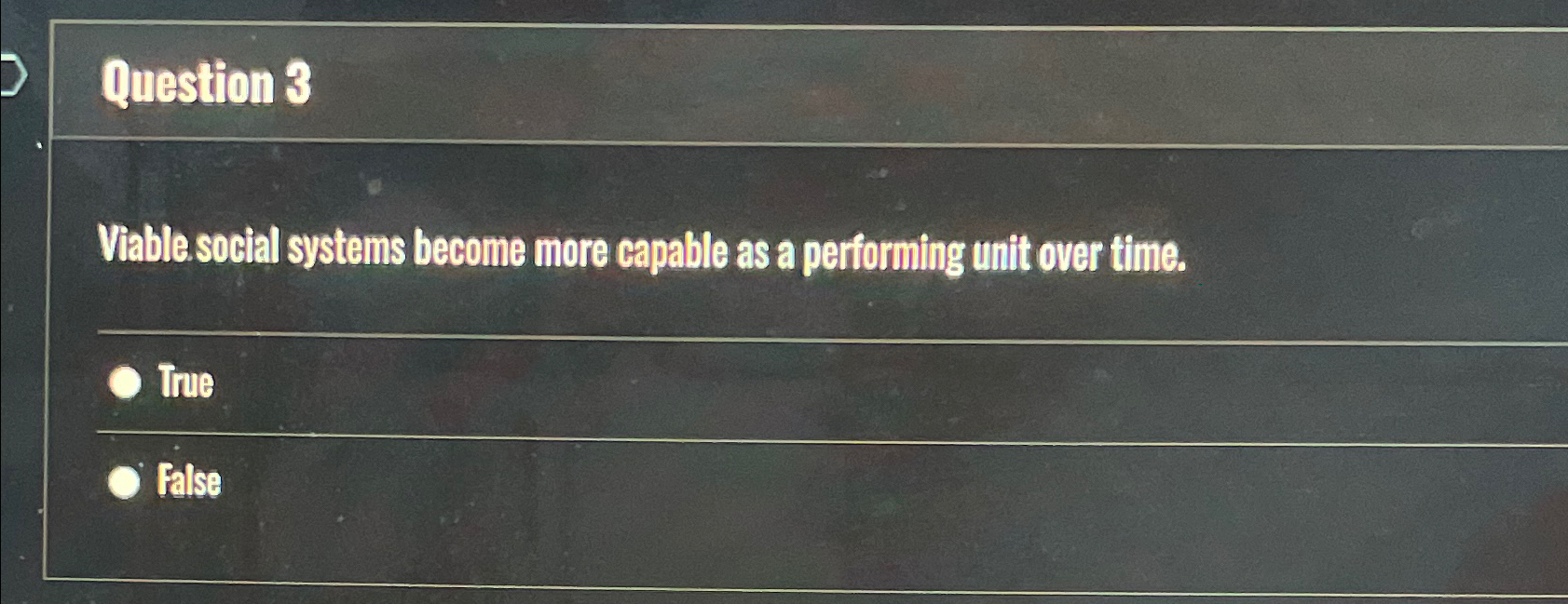  Question 3 Viable social systems become more capable as a performing