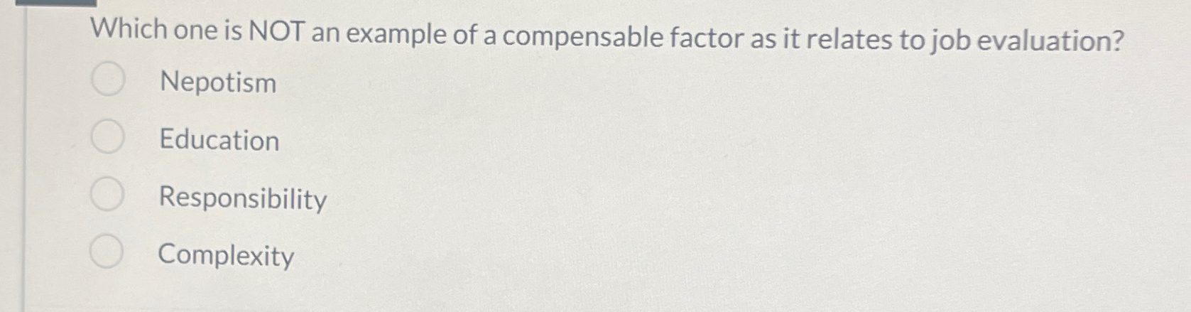  Which one is NOT an example of a compensable factor as