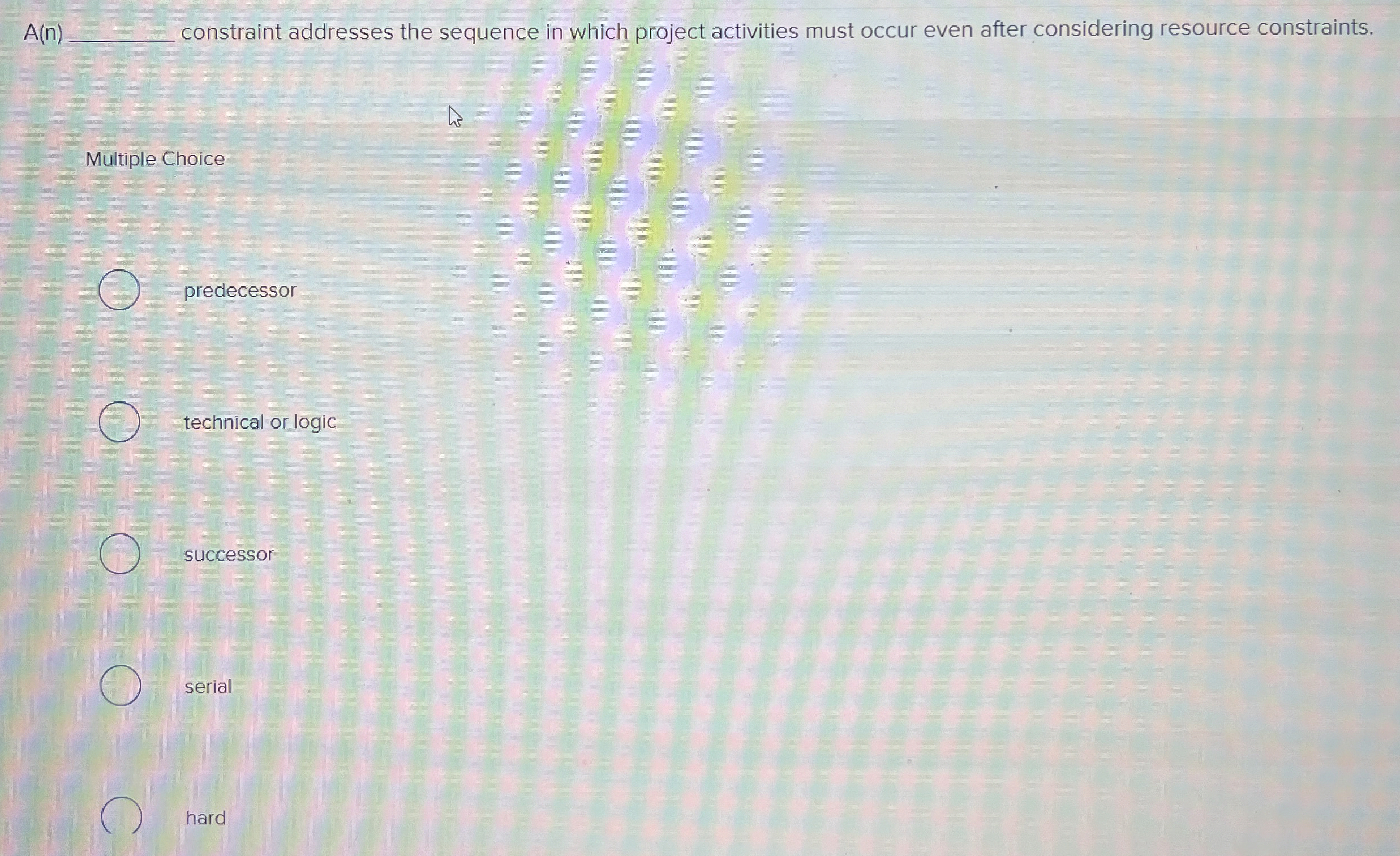  A(n)q, constraint addresses the sequence in which project activities must occur