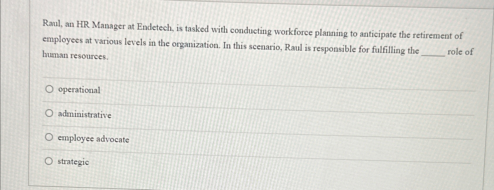  Raul, an HR Manager at Endetech, is tasked with conducting workforce