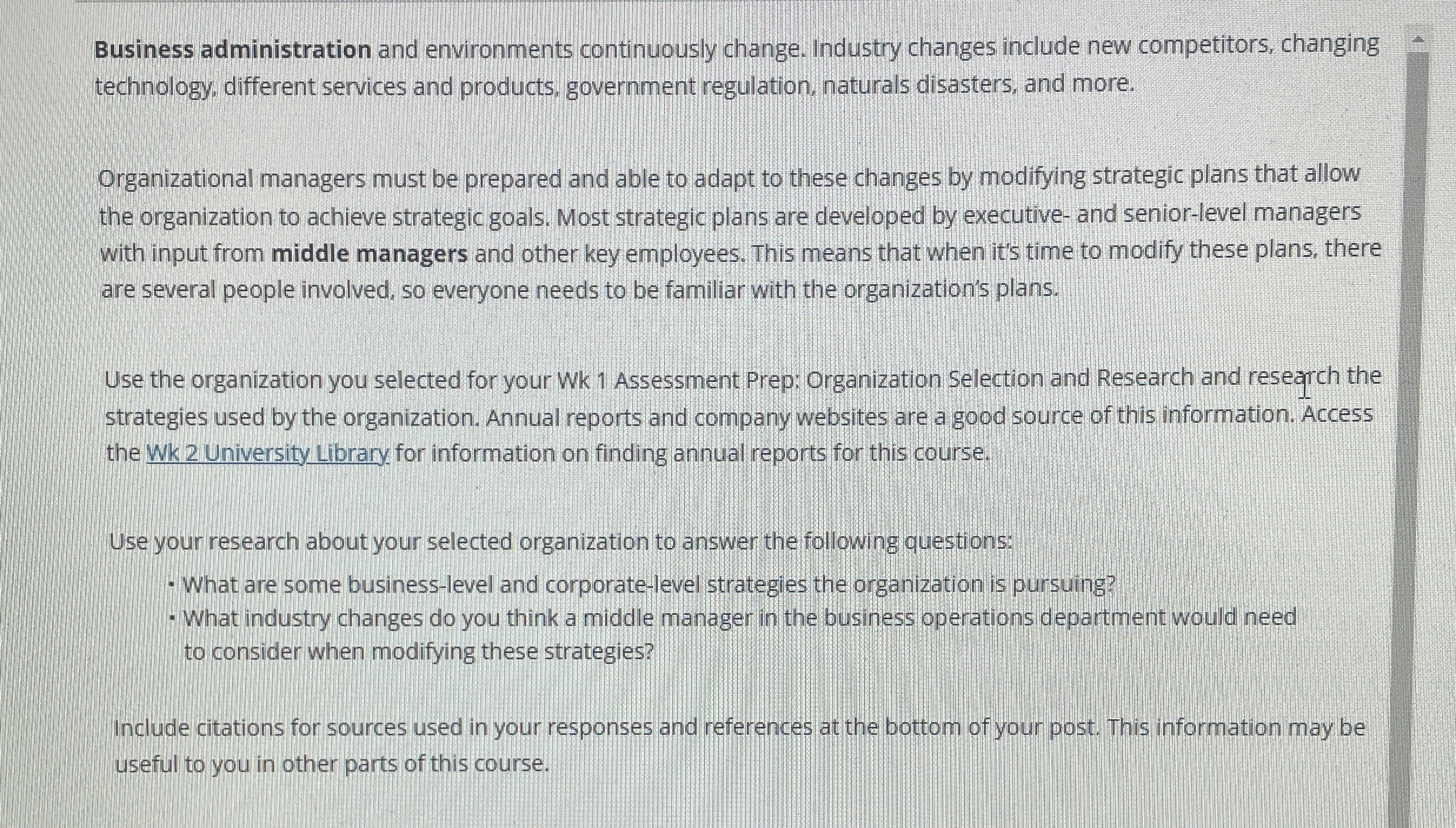  Business administration and environments continuously change. Industry changes include new competitors,