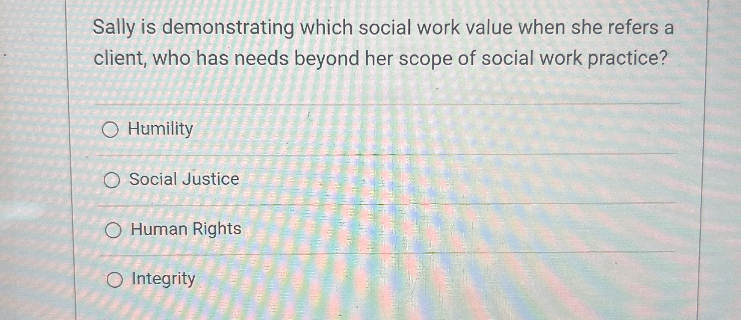  Sally is demonstrating which social work value when she refers a