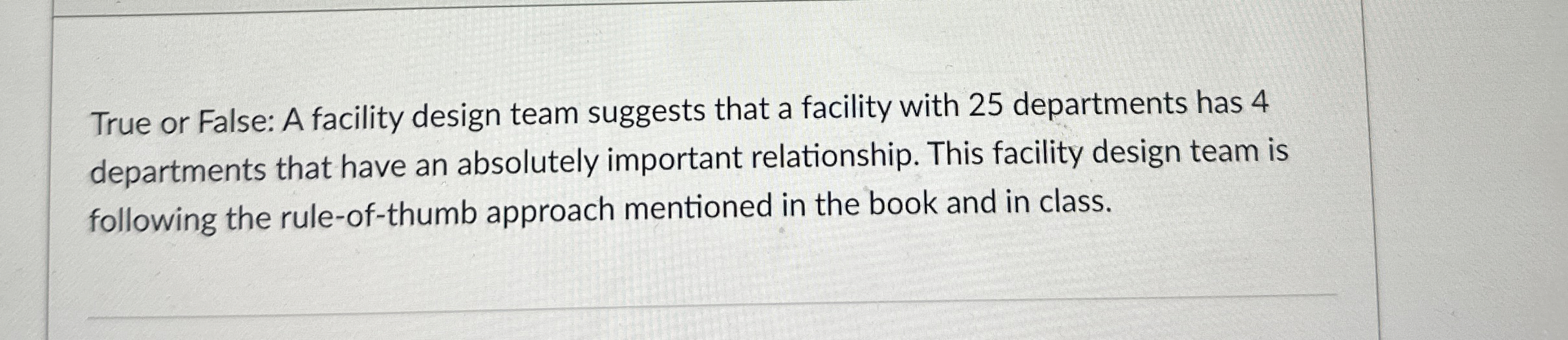  True or False: A facility design team suggests that a facility