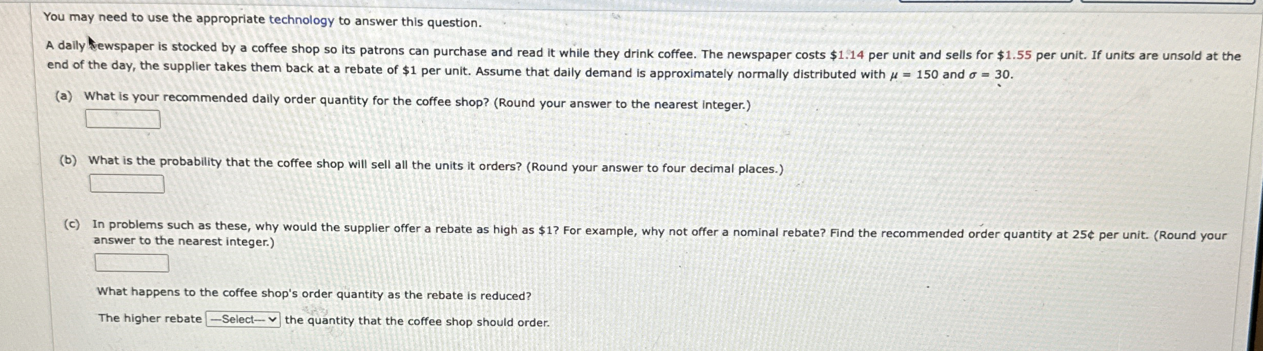  You may need to use the appropriate technology to answer this