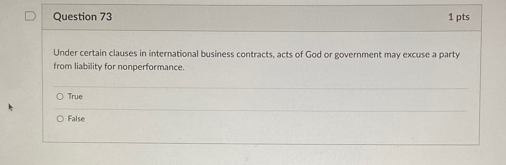  Question 73 1pts Under certain clauses in international business contracts, acts