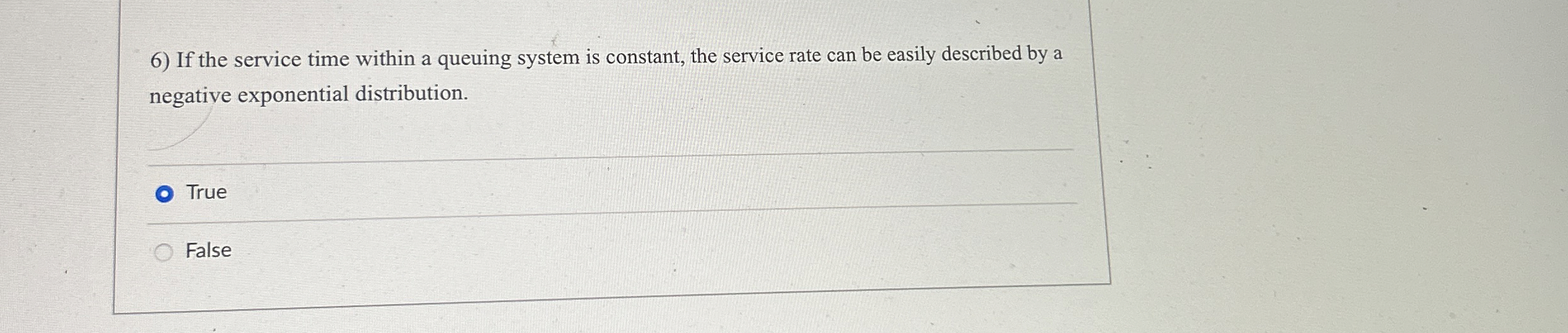  If the service time within a queuing system is constant, the