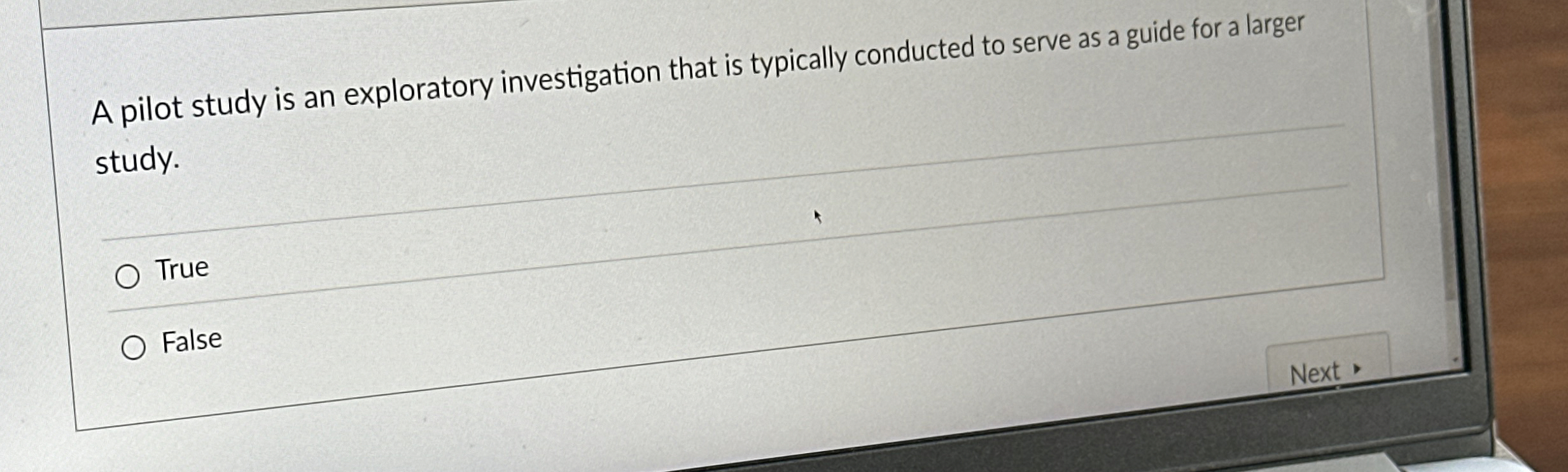  A pilot study is an exploratory investigation that is typically conducted