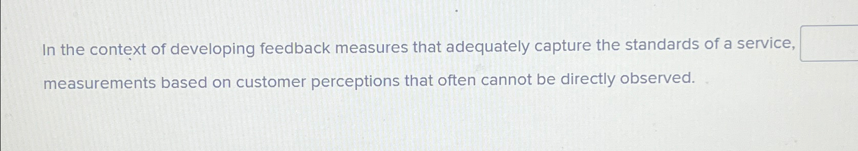  In the context of developing feedback measures that adequately capture the