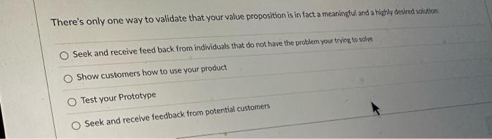  There's only one way to validate that your value proposition is
