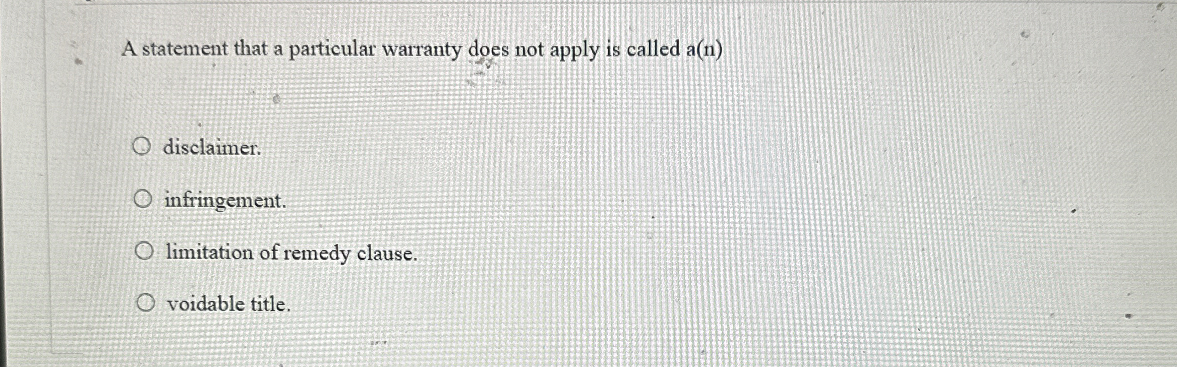  A statement that a particular warranty does not apply is called