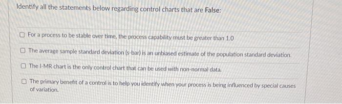  Identify all the statements below regarding control charts that are False: