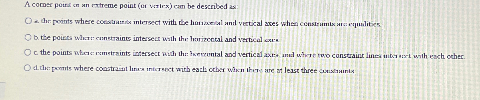  A comer point or an extreme point (or vertex) can be