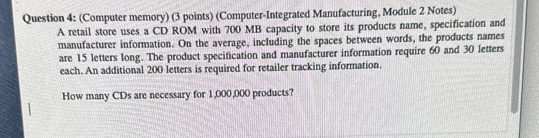  Question 4: (Computer memory)(3 points)(Computer-Integrated Manufacturing, Module 2 Notes) A retail