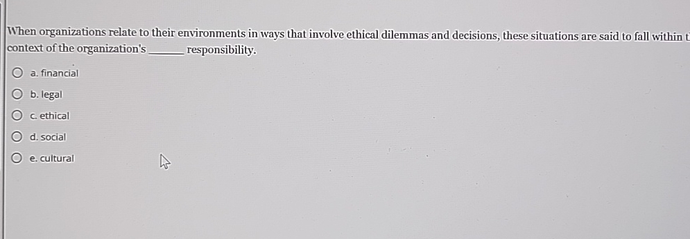  When organizations relate to their environments in ways that involve ethical