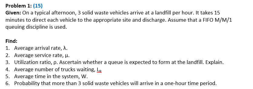  Problem 1: (15) Given: On a typical afternoon, 3 solid waste