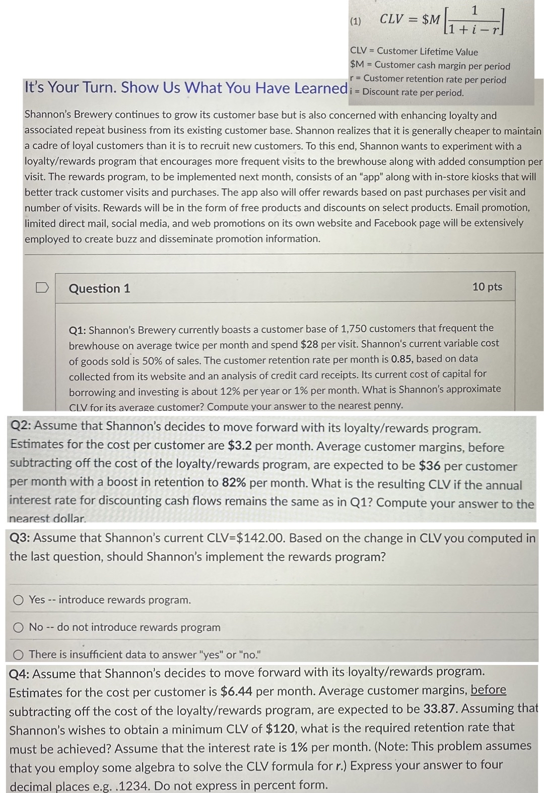  (1)CLV=$M[11+i-r] CLV = Customer Lifetime Value $M= Customer cash margin per