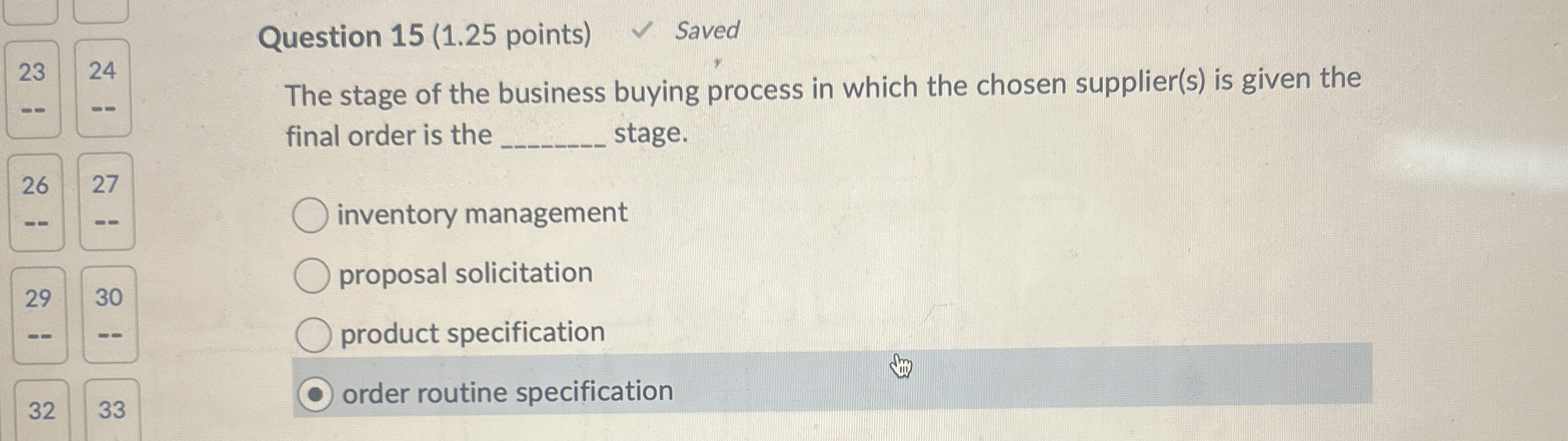  Question 15(1.25 points) The stage of the business buying process in