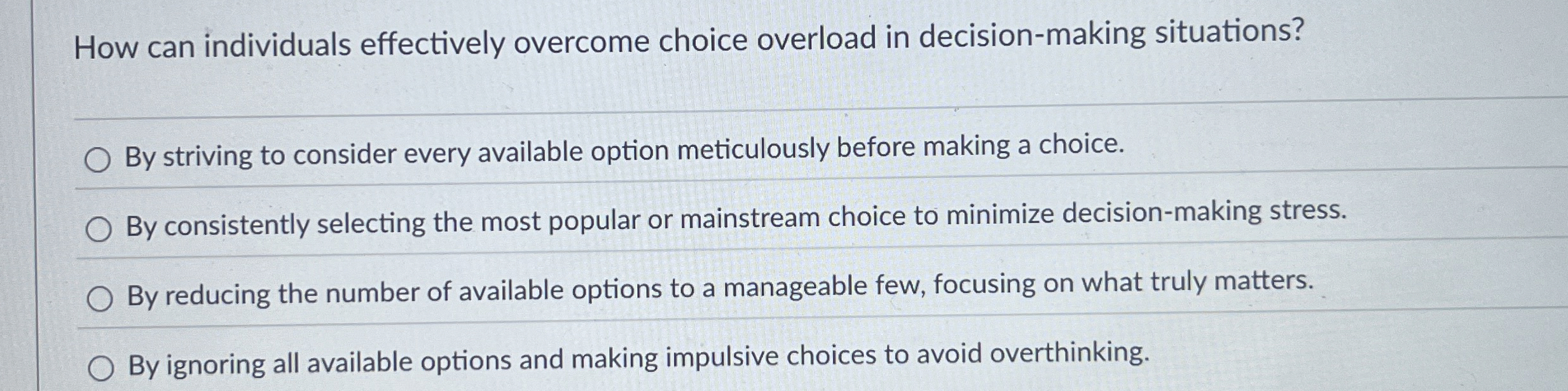  How can individuals effectively overcome choice overload in decision-making situations? By