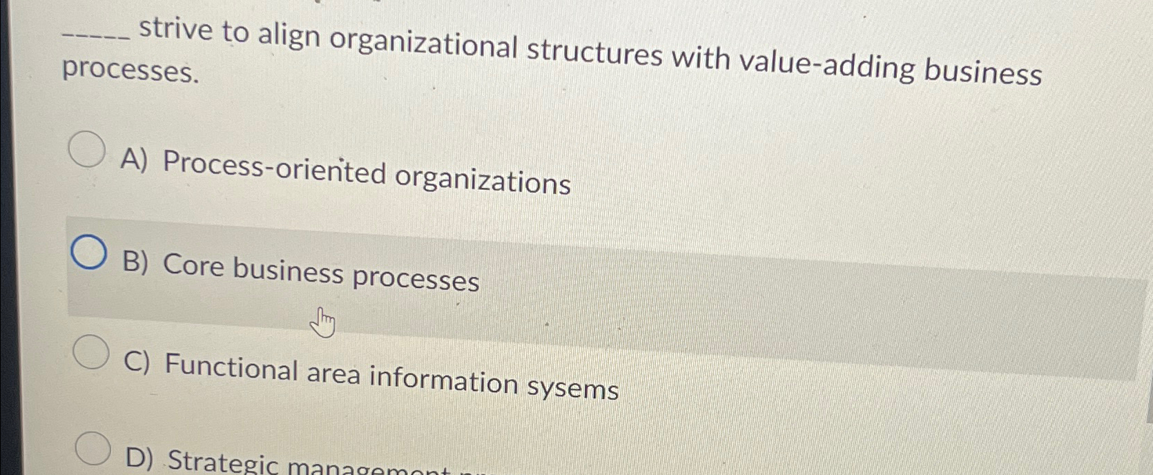  strive to align organizational structures with value-adding business processes. A) Process-oriented