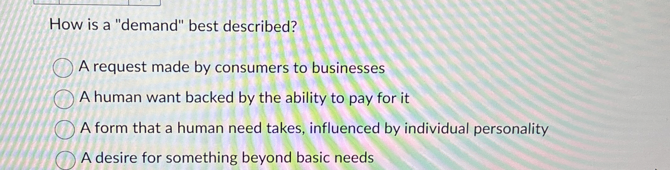  How is a "demand" best described? A request made by consumers
