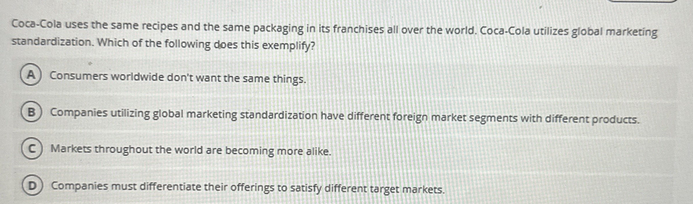  Coca-Cola uses the same recipes and the same packaging in its